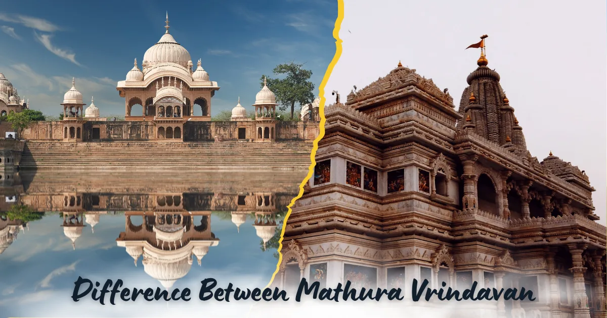 Difference Between Mathura and Vrindavan