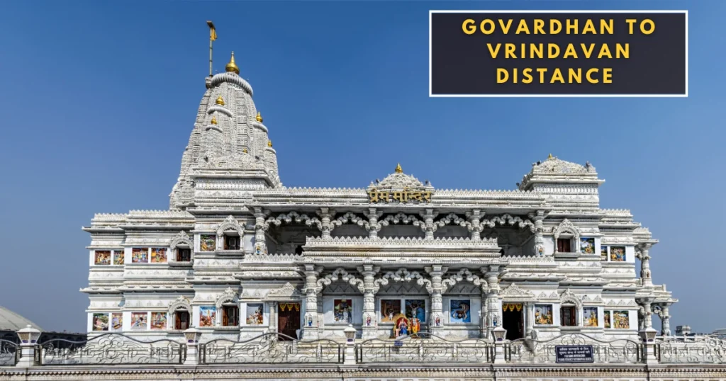 Govardhan to Vrindavan Distance