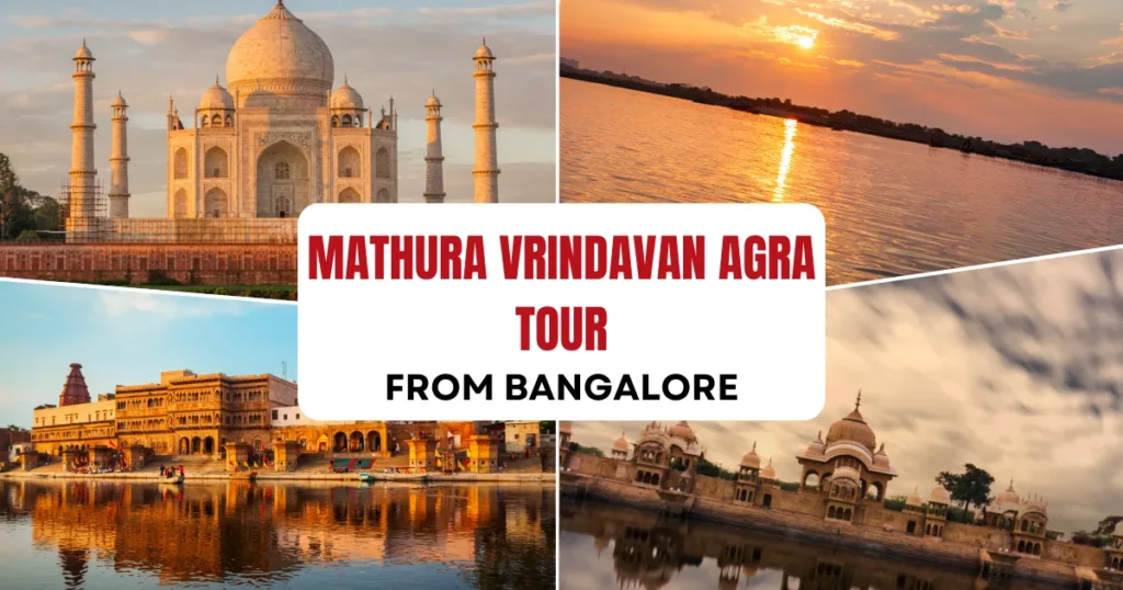 Mathura Vrindavan Agra Tour from Bangalore