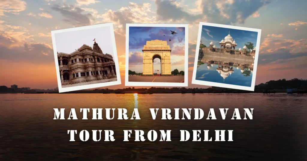 Mathura Vrindavan Tour From Delhi