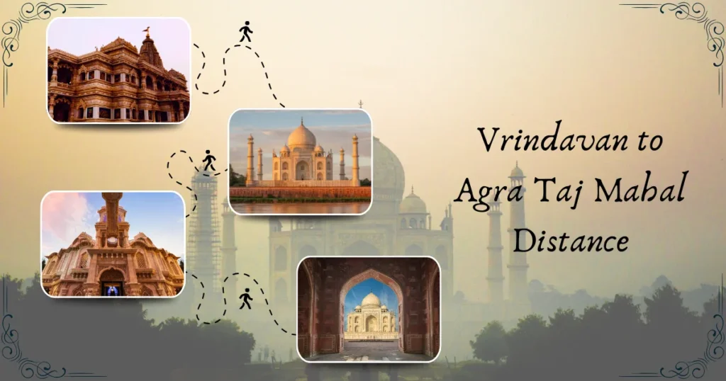 Vrindavan to Agra Taj Mahal Distance