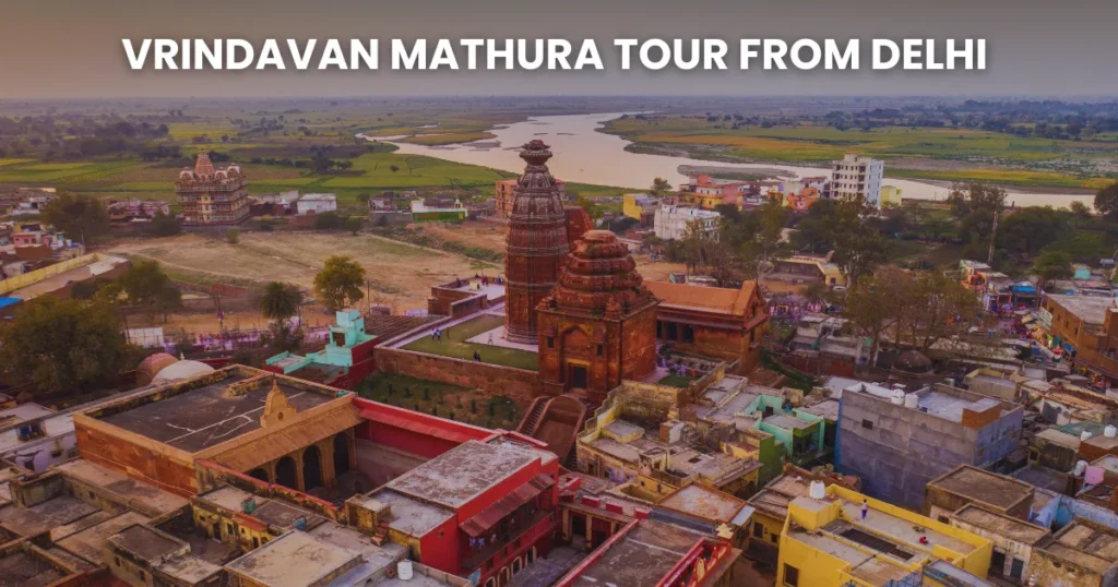 vrindavan mathura tour from delhi