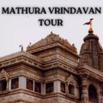 Mathura Vrindavan Tour