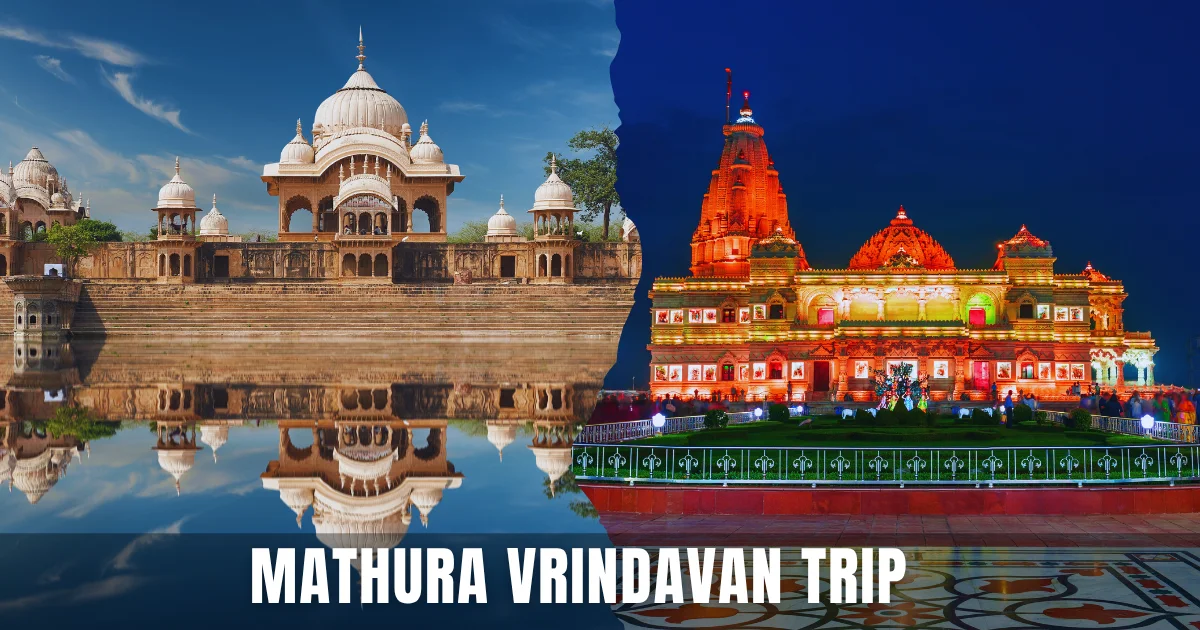 Mathura Vrindavan Trip