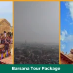 Barsana Tour Package