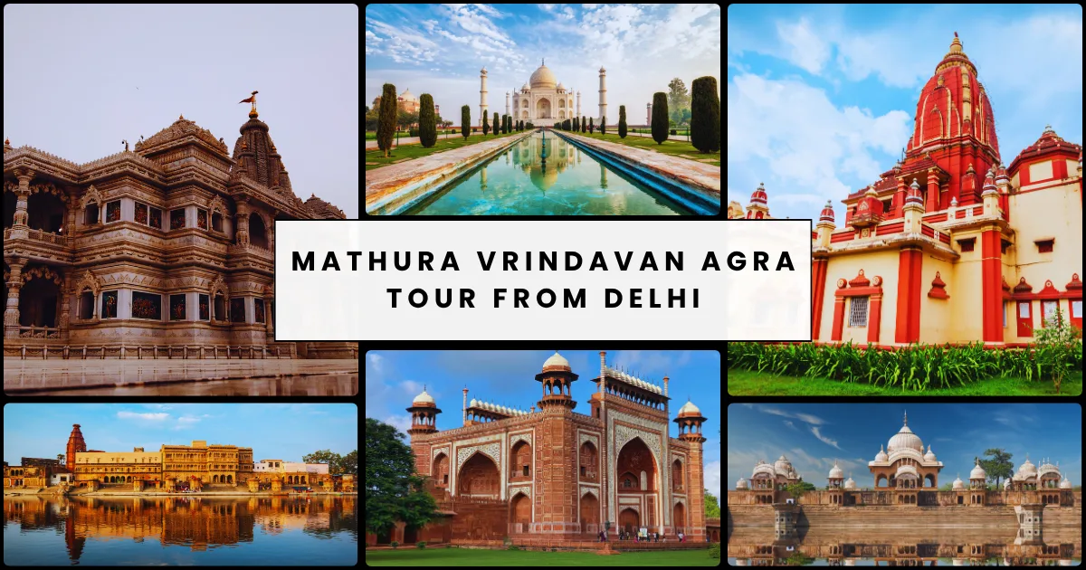 Mathura Vrindavan Agra Tour from Delhi