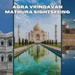 Agra Vrindavan Mathura Sightseeing