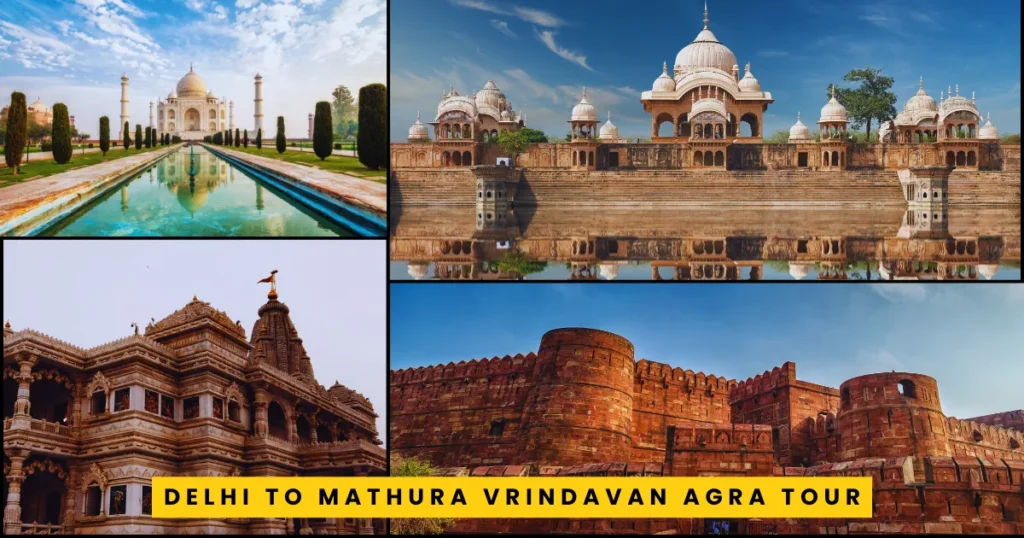 Delhi to Mathura Vrindavan Agra Tour