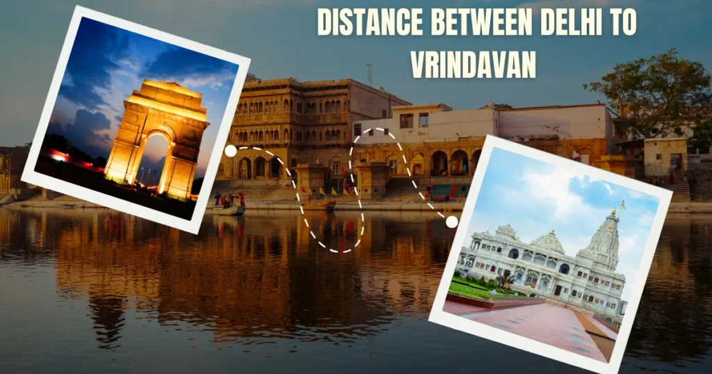 Distance Between Delhi to Vrindavan
