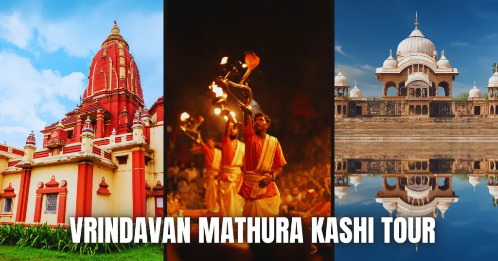 Vrindavan Mathura Kashi Tour