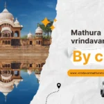 Mathura Vrindavan Tour by Car