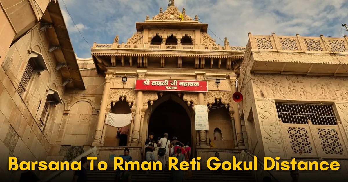 Barsana To Rman Reti Gokul Distance