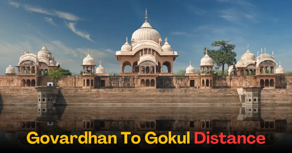 Govardhan To Gokul Distance