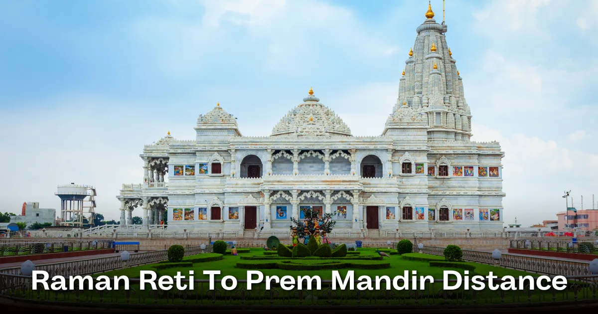 Raman Reti To Prem Mandir Distance