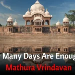 How Many Days Are Enough for Mathura Vrindavan