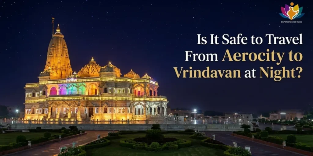 Is It Safe to Travel From Aerocity to Vrindavan at Night?